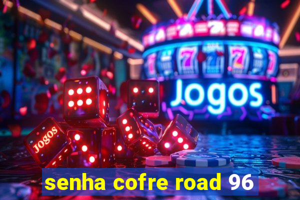 senha cofre road 96